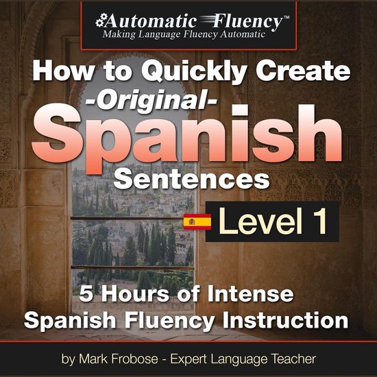 Automatic Fluency® How to Quickly Create Original Spanish S ... - cover