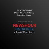 Why We Should Think Differently About Classical Music