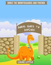 Boris The Brontosaurus and Friends - Boris Goes To Daycare