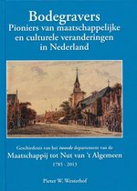 Bodegravers. Pioniers van maatschappelijke en culturele veranderingen in Nederland