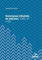 Série Universitária - Governança tributária de indiretos: ICMS, IPI e ISS