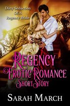 Regency Erotic Romance Short Story: Dirty Seduction of a Regency Bride