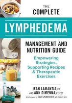 The Complete Lymphedema Management and Nutrition Guide Empowering Strategies, Supporting Recipes and Therapeutic Exercises