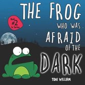 The Frog Who-The Frog Who Was Afraid Of The Dark