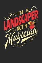 I'm A Landscaper Not A Magician