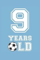 Soccer Notebook - 9 Years Old Soccer Journal - 9th Birthday Gift for Soccer Player - Soccer Diary