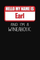 Hello My Name is Earl And I'm A Wineaholic