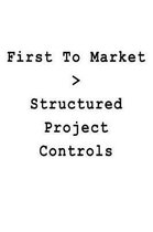First To Market > Structured Project Controls