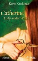 Catherine, Lady wider Willen