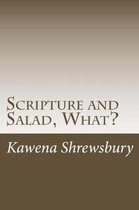 Scripture and Salad, What?