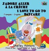 French English Bilingual Collection- J'adore aller � la cr�che I Love to Go to Daycare