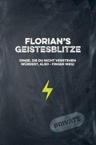 Florian's Geistesblitze - Dinge, die du nicht verstehen w rdest, also - Finger weg! Private