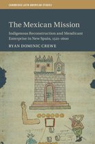 Cambridge Latin American Studies 114 - The Mexican Mission