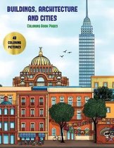 Coloring Book Pages (Buildings, Architecture and Cities): Advanced coloring (colouring) books for adults with 48 coloring pages