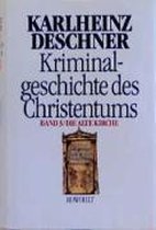 Kriminalgeschichte des Christentums 3. Die Alte Kirche