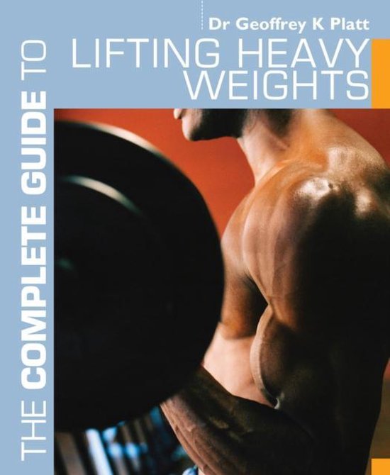 Complete Guide To Lifting Heavy Weights - cover
