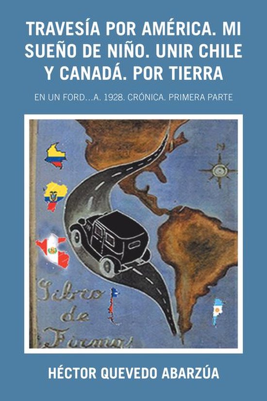 Travesía Por América. Mi Sueño De Niño. Unir Chile Y Can ... - cover