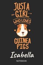 Just A Girl Who Loves Guinea Pigs - Isabella - Notebook