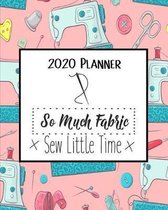 So Much Fabric Sew Little Time 2020 Planner