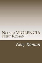 No a la VIOLENCIA Nery Roman
