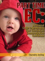Part Time EC: A Personal Guide to Developing Your Elimination Communication Confidence