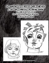 20 HAUNTED CREEPY DOLL HEADS SCARY HALLOWEEN COLORING BOOK Halloween Activity Book Use to Decorate, Gift or Keepsake by Artist Grace Divine