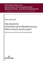 Schriftenreihe zum deutschen und europaeischen Gesellschafts- und Wirtschaftsrecht 15 - Die deutsche Unternehmensmitbestimmung – Reformdruck aus Europa?