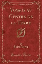 Voyage au Centre de la Terre (Classic Reprint)