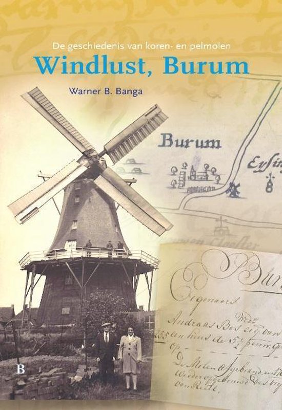 De geschiedenis van koren en pelmolen Windlust, Burum
