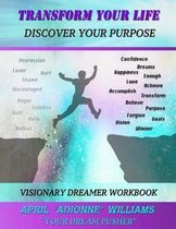 Transform Your Life (Discover Your Purpose)