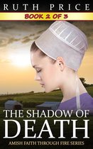 The Shadow of Death (Amish Faith Through Fire) 2 - The Shadow of Death -- Book 2