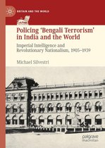 Britain and the World - Policing ‘Bengali Terrorism’ in India and the World