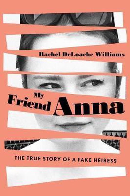 My Friend Anna: The True Story of a Fake Heiress - cover