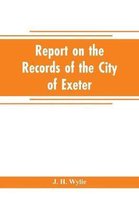 Report on the records of the city of Exeter