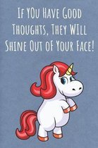 If You Have Good Thoughts They Will Shine Out Of Your Face