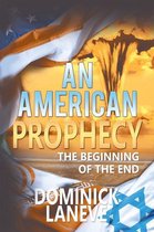 An American Prophecy: The Beginning of the End