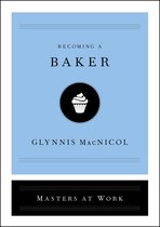 Masters at Work - Becoming a Baker