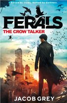 Ferals 1 - The Crow Talker (Ferals, Book 1)