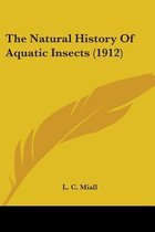 The Natural History of Aquatic Insects (1912)