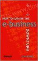 How to Survive the E-Business Downturn