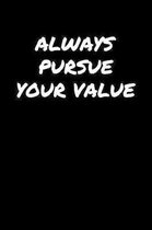 Always Pursue Your Value