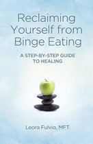 Reclaiming Yourself from Binge Eating
