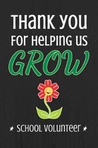 Thank You For Helping Us Grow School Volunteer