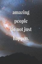 Amazing People Do Not Just Happen