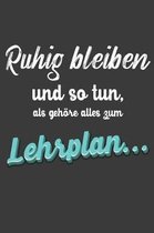 Ruhig bleiben und so tun, als gehoere alles zum Lehrplan