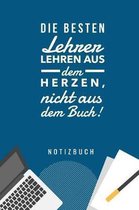 Die Besten Lehrer Lehren Aus Dem Herzen, Nicht Aus Dem Buch! Notizbuch