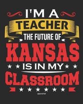 I'm a Teacher The Future of Kansas Is In My Classroom