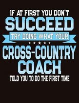 If At First You Don't Succeed Try Doing What Your Cross Country Coach Told You To Do The First Time