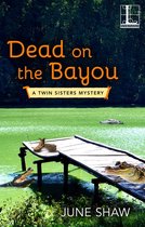A Twin Sisters Mystery 2 - Dead on the Bayou