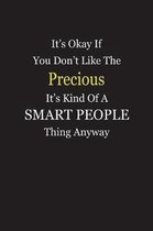 It's Okay If You Don't Like The Precious It's Kind Of A Smart People Thing Anyway